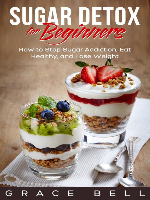 Title details for Sugar Detox for Beginners by Grace Bell - Available